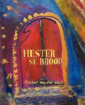 Hester Se Brood: Identity of a Nation de Hester van der Walt