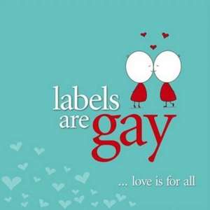 Labels are Gay - Love is for All de Alice Mary Hansen