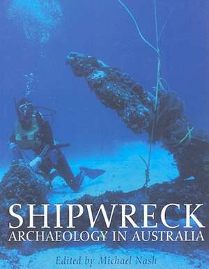 Shipwreck Archaeology in Australia de Michael Nash