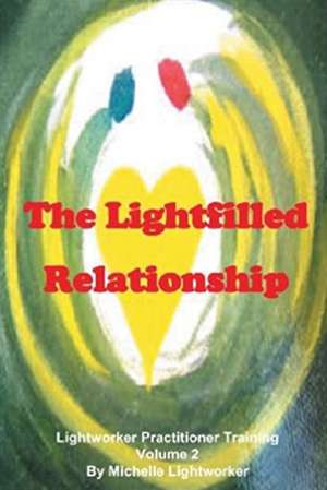 The Lightfilled Relationship de Michelle Lightworker