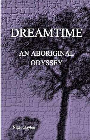 Dreamtime de Nigel Brian James Clayton