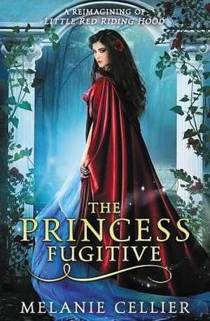 The Princess Fugitive de Melanie Cellier