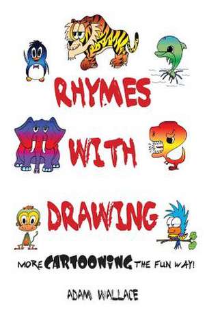 Rhymes with Drawing - More Cartooning the Fun Way