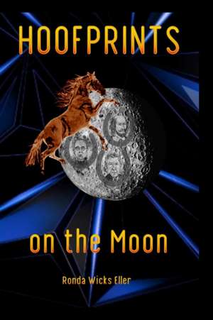 Hoofprints on the Moon de Ronda Wicks Eller