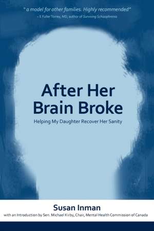 After Her Brain Broke: Helping My Daughter Recover Her Sanity de Susan Inman