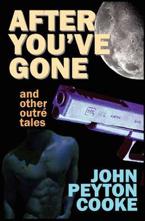 After You've Gone and Other Outre Tales: A Vampire Novel de John Peyton Cooke