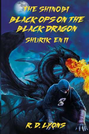 Black Ops On the Black Dragon Shurik'en II de R. D. Lyons