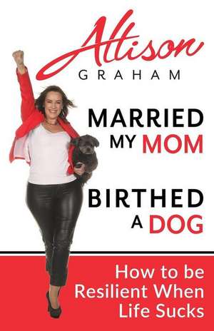 Married My Mom Birthed A Dog de Allison Graham