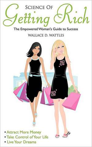 Science of Getting Rich de Wallace D Wattles