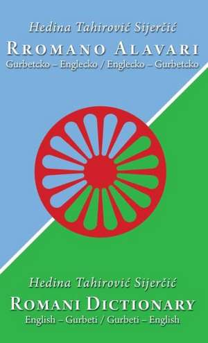 Romani Dictionary: Gurbeti - English / English - Gurbeti de Hedina Tahirovic Sijercic