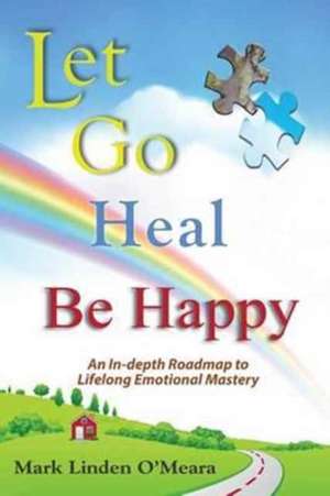 Let Go, Heal, Be Happy de Mark Linden O'Meara