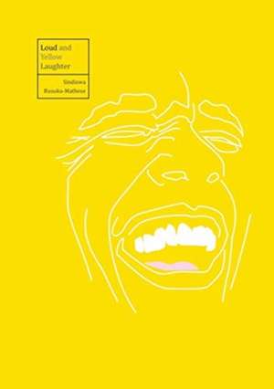 Loud and Yellow Laughter de Sindiswa Busuku-Mathese