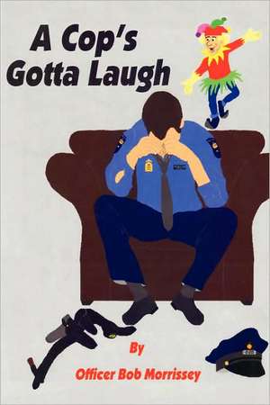 A Cop's Gotta Laugh de Bob Morrissey