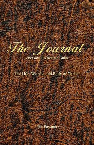 The Journal: A Personal Reflection Guide de Tim Passmore