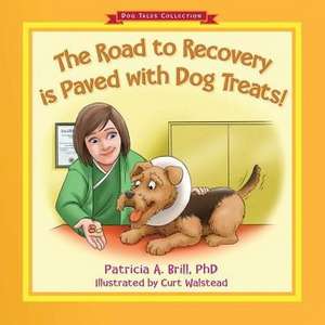 The Road to Recovery Is Paved with Dog Treats!