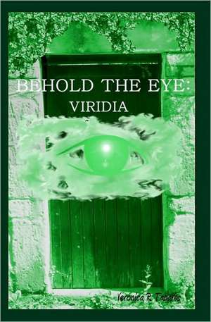 Behold the Eye de Veronica R. Tabares
