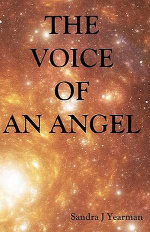 The Voice of an Angel: Songs of Praise de Sandra J. Yearman