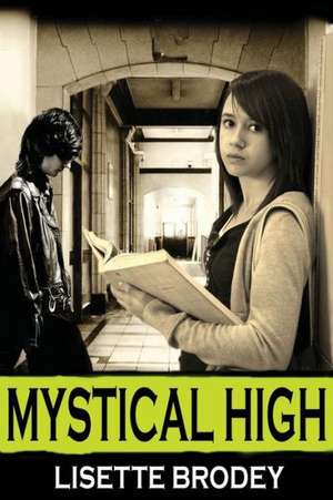 Mystical High: The Young Professional's Guide to a Dynamic Life de Lisette Brodey