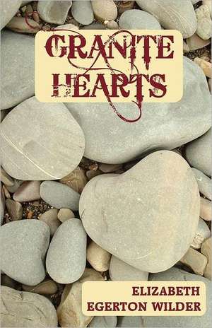 Granite Hearts de Elizabeth Egerton Wilder