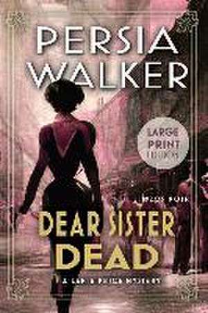 Dear Sister Dead: A Lanie Price Mystery de Persia Walker