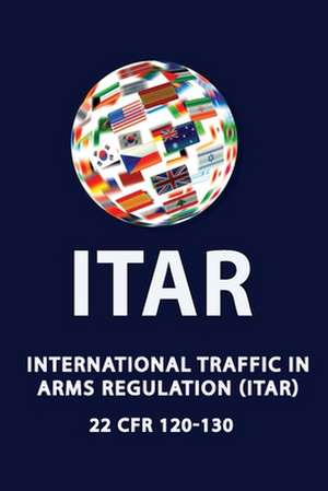 International Traffic in Arms Regulation (Itar) de Jeffrey W. Bennett