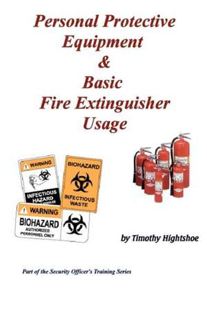 Personal Protective Equipment & Basic Fire Extinguisher Usage: Tributes to Hospice Pioneer Dr. Elisabeth Kubler-Ross de Timothy Hightshoe