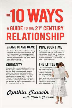 The 10 Ways: A Guide to the 21st Century Relationship de Cynthia Chauvin