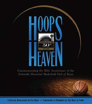 Hoops Heaven: Commemorating the 50th Anniversary of the Naismith Memorial Basketball Hall of Fame de Mel Greenberg