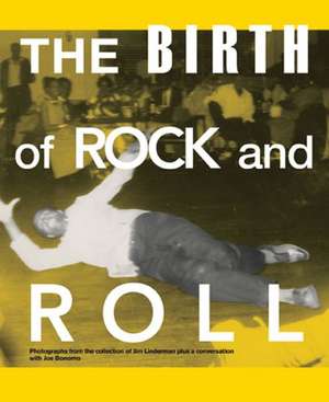 The Birth of Rock and Roll de Joe Bonomo