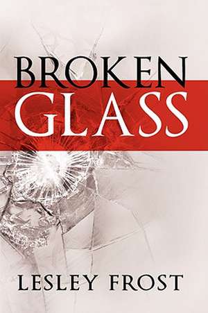 Broken Glass de Lesley Frost