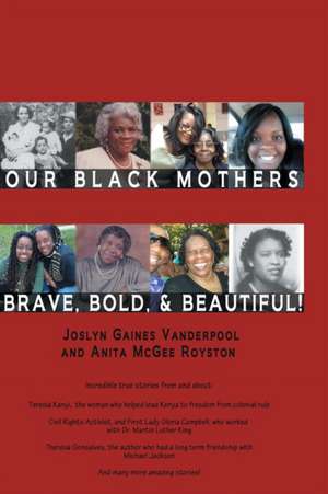 Our Black Mothers, Brave, Bold and Beautiful de Joslyn Gaines Vanderpool