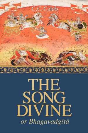 The Song Divine, Or, Bhagavad-Gita de Morris Brand