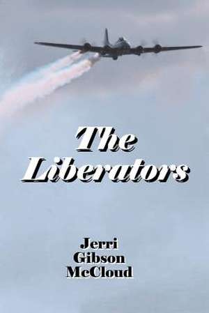 The Liberators de Jerri Gibson McCloud