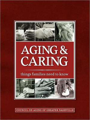 Aging & Caring: Things Families Need to Know de The Council on Aging Greater Nashville