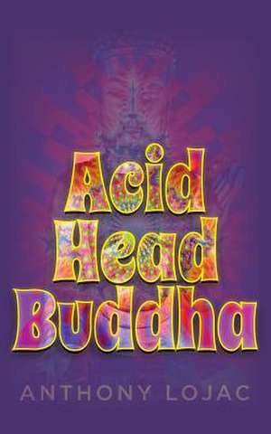 Acid Head Buddha de Anthony Lojac