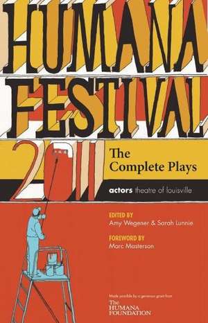 Humana Festival 2011: The Complete Plays de Amy Wegener