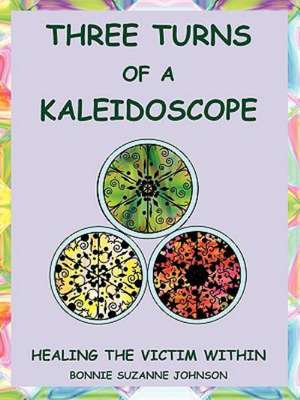 Three Turns of a Kaleidoscope de Bonnie Suzanne Johnson