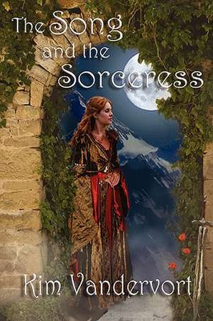 The Song and the Sorceress de Kim Vandervort