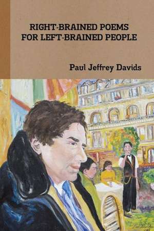 Right-Brained Poems for Left-Brained People de Paul Jeffrey Davids