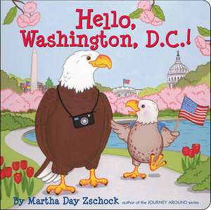 Hello, Washington, D.C.! de Martha Day Zschock