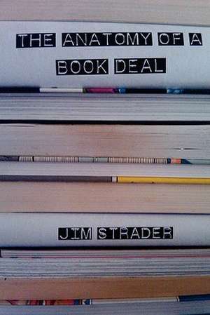 Anatomy of a Book Deal de Jim Strader