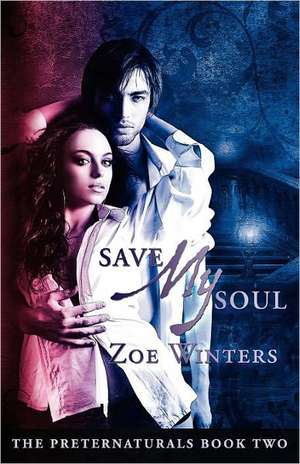 Save My Soul (Preternaturals Book 2) de Zoe Winters