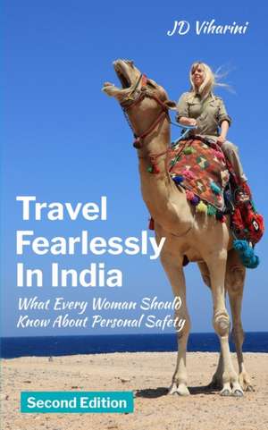 Travel Fearlessly in India: What Every Woman Should Know About Personal Safety de Jd Viharini