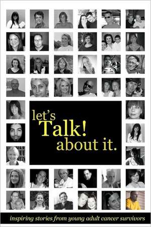 Let's Talk about It: Inspiring Stories from Young Adult Cancer Survivors de Darren Neuberger