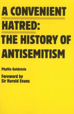 A Convenient Hatred: The History of Antisemitism de Phyllis Goldstein