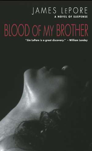 Blood of My Brother: The Invictus Cycle Book 2 de James LePore