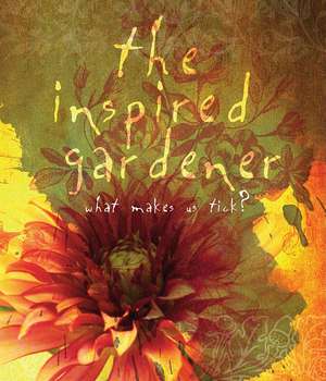 The Inspired Gardener: What Makes Us Tick? de St Lynn's Press