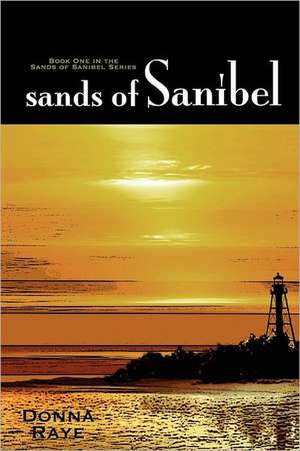 Sands of Sanibel: Book One: Sands of Sanibel Series de Donna Raye