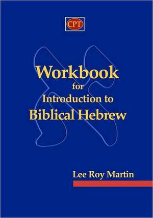 Workbook for Introduction to Biblical Hebrew: A Passion for the Kingdom de Lee Roy Martin