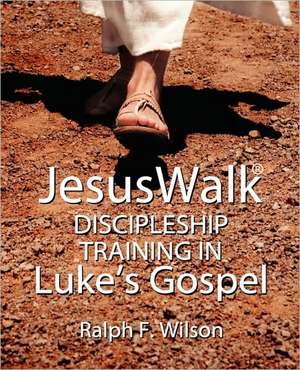 Jesuswalk: Discipleship Training in Luke's Gospel de Ralph F. Wilson